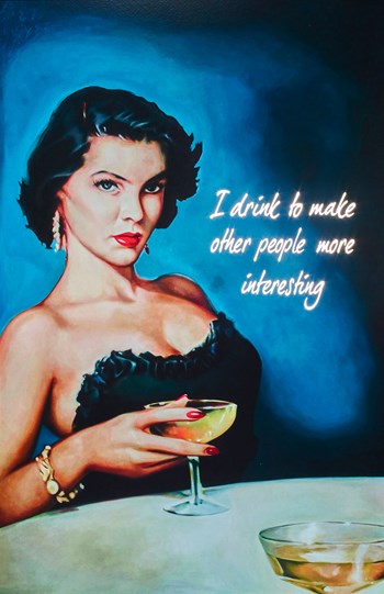 I Drink to Make Other People More Interesting by The Connor Brothers - Mixed Media Backlit Edition